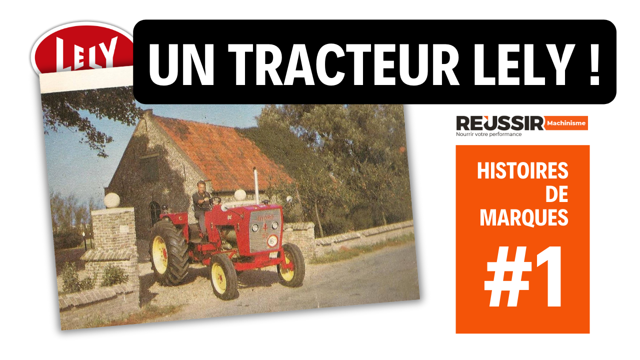 Lely : du tracteur au robot de traite (Histoires de marques #1)